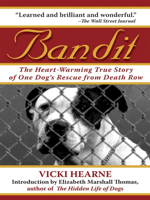 Title details for Bandit: the Heart-Warming True Story of One Dog's Rescue from Death Row by Vicki Hearne - Wait list